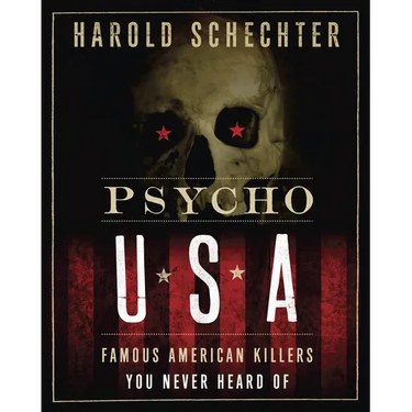 Psycho USA: Famous American Killers You Never Heard of