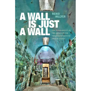 A Wall Is Just a Wall: The Permeability of the Prison in the Twentieth-Century United States