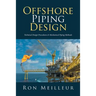 Offshore Piping Design: Technical Design Procedures & Mechanical Piping Methods