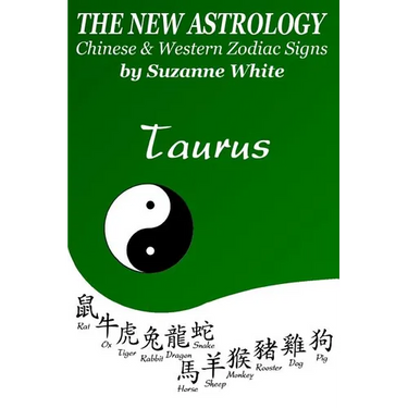 The New Astrology Taurus Chinese and Western Zodiac Signs: The New Astrology by Sun Signs