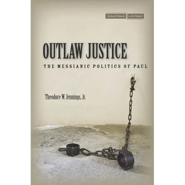 Outlaw Justice: The Messianic Politics of Paul