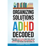 Organizing Solutions for ADHD Decoded