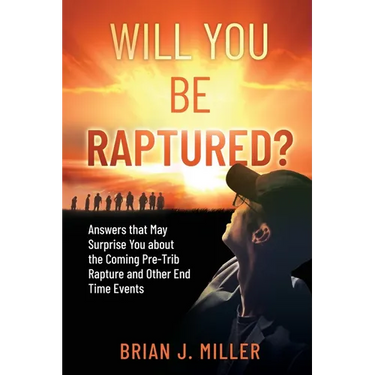 Will You Be Raptured?: Answers That May Surprise You About the Coming Pre-Trib Rapture and Other End Time Events