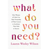What Do You Need?: How Women of Color Can Take Ownership of Their Careers to Accelerate Their Path to Success