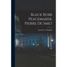 Black Robe Peacemaker, Pierre De Smet