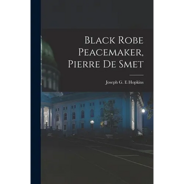 Black Robe Peacemaker, Pierre De Smet