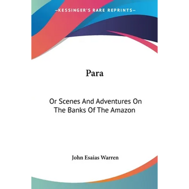 Para: Or Scenes And Adventures On The Banks Of The Amazon