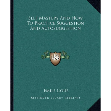 Self Mastery And How To Practice Suggestion And Autosuggestion