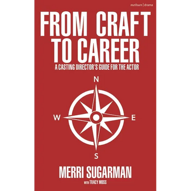From Craft to Career: A Casting Director's Guide for the Actor