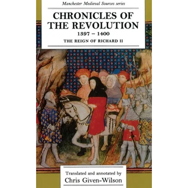 Chronicles of the Revolution, 1397â "1400: The Reign of Richard II