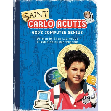 Saint Carlo Acutis God's Computer Genius: God's Computer Genius