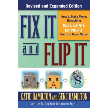 Fix It & Flip It: How to Make Money Rehabbing Real Estate for Profit Even in a Down Market