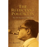 The Reluctant Politician: Tun Dr Ismail and His Time