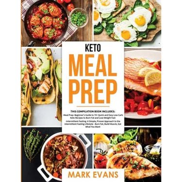Keto Meal Prep: 2 Books in 1 - 70+ Quick and Easy Low Carb Keto Recipes to Burn Fat and Lose Weight & Simple, Proven Intermittent Fasting Guide for Be