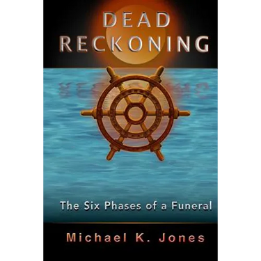 Dead Reckoning: The Six Phases of a Funeral