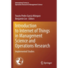 Introduction to Internet of Things in Management Science and Operations Research: Implemented Studies