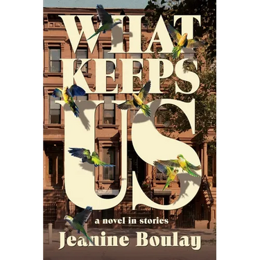 What Keeps Us: a novel in stories