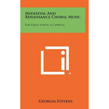 Mediaeval and Renaissance Choral Music: For Equal Voices, A Cappella