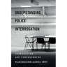 Understanding Police Interrogation: Confessions and Consequences