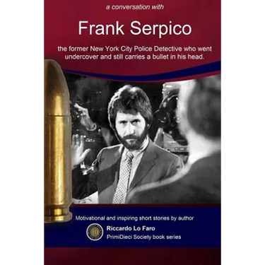 Frank Serpico: 44 Years With A Bullet In MY Head