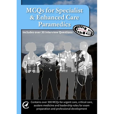 MCQs for Specialist & Enhanced Care Paramedics: Also includes over 30 interview questions