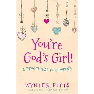 You're God's Girl!: A Devotional for Tweens