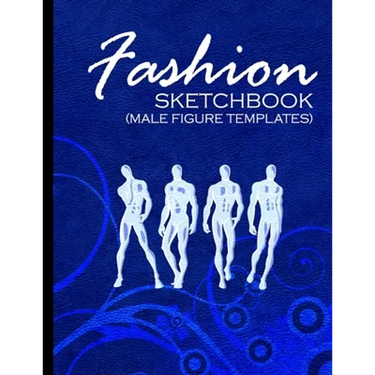 Fashion Sketchbook (Male Figure Templates): Fashion Sketchpad With Outlines Of Male Figures For Drawing And Designing Clothes
