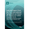 Selected Papers from the First International Symposium on Future ICT (Future-ICT 2019) in Conjunction with 4th International Symposium on Mobile Inter