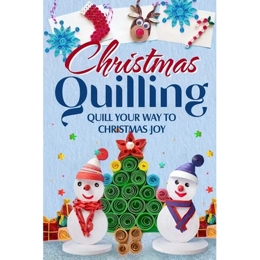 Christmas Quilling: Quill Your Way to Christmas Joy: Christmas Paper Quilling