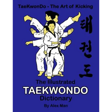The illustrated Taekwondo dictionary: A great practical guide for Taekwondo students. The book contains the terms of Taekwondo kicks, punches, strikes