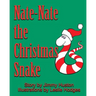 Nate-Nate the Christmas Snake: Illustrated