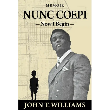 Nunc Coepi: Now I Begin - A Memoir