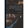 Biological- or Artery Flaps of the Face