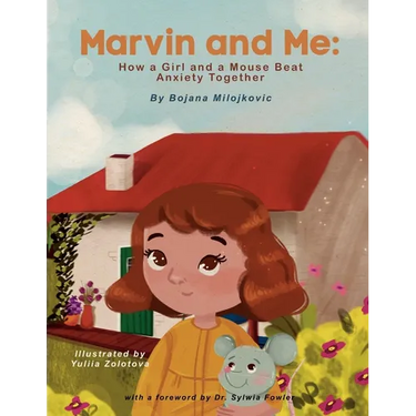 Marvin and Me: How a Girl and a Mouse Beat Anxiety Together