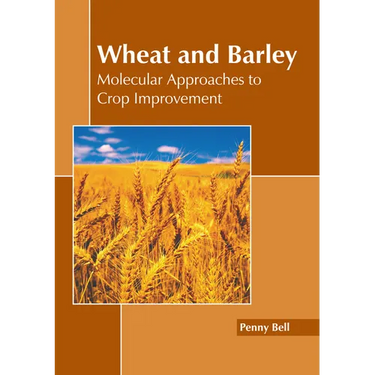 Wheat and Barley: Molecular Approaches to Crop Improvement