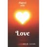 Aligned With Love: A love based spiritual journey