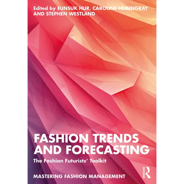 Fashion Trends and Forecasting: The Fashion Futurists' Toolkit