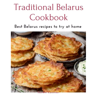 Traditional Belarus Cookbook: Best Belarus recipes to try at home