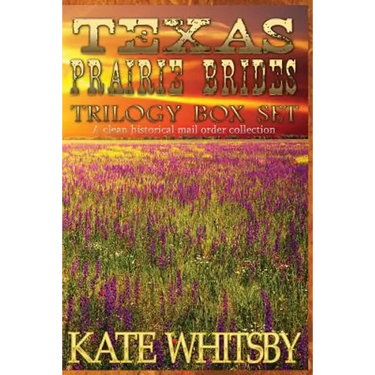 Texas Prairie Brides Trilogy Box Set: A Clean Historical Mail Order collection