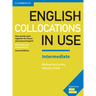 English Collocations in Use Intermediate Book with Answers: How Words Work Together for Fluent and Natural English