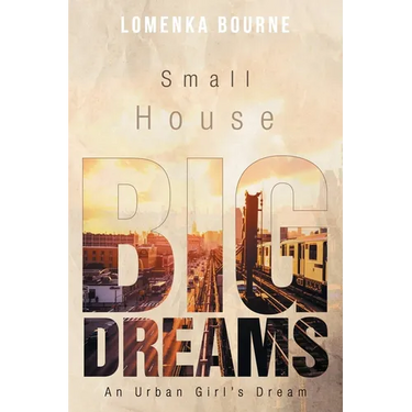 Small House Big Dreams: An Urban Girl's Dream