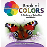 Lepidopterology Book of Colors: A Rainbow of Butterflies and Moths