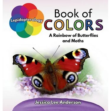 Lepidopterology Book of Colors: A Rainbow of Butterflies and Moths
