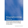 Bringing Knowledge Back in: From Social Constructivism to Social Realism in the Sociology of Education