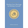 Healing Your Marriage by Healing Yourself