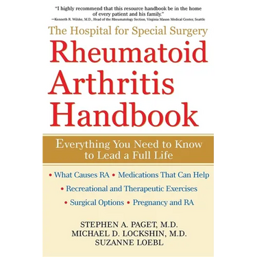 The Hospital for Special Surgery Rheumatoid Arthritis Handbook: Everything You Need to Know