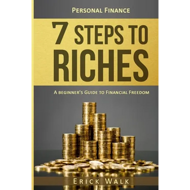 Personal Finance: 7 Steps to Riches: A Beginner's Guide to Financial Freedom