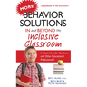 More Behavior Solutions in and Beyond the Inclusive Classroom: A Must-Have for Teachers and Other Educational Professionals!