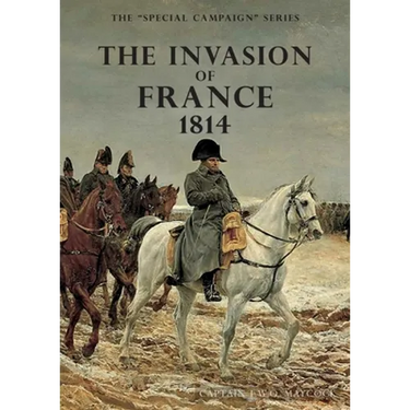 The Invasion of France, 1814: The Special Campaign Series