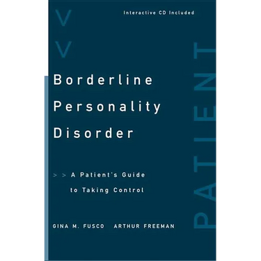 Borderline Personality Disorder: A Patient's Guide to Taking Control